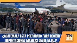 ¿Guatemala está preparado para recibir deportaciones masivas desde EEUU [upl. by Snashall]