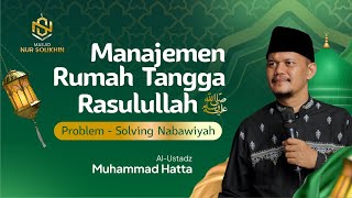 🔴EPS7  MANAGEMEN RUMAH TANGGA RASULULLAH  Problem Solving Nabawiyah Ust Muhammad Hatta [upl. by Siramay920]