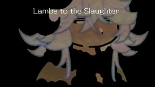 Lambs to the SlaughterBampS [upl. by Elberta]