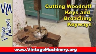 Cutting Woodruff Keys and Broaching Keyways [upl. by Erleena]