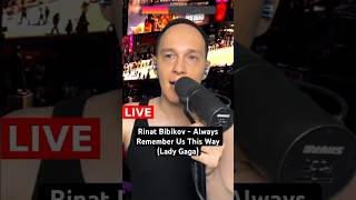 Rinat Bibikov  Always Remember Us This Way live shortslive ladygaga cover shorts stream pop [upl. by Xonnel]