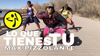 LO QUE TIENES TU ZUMBA® Choreo ZIN™VOLUME 69  MAX PIZZOLANTE 4K HQ [upl. by Aliac]