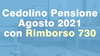 CEDOLINO Pensione Agosto 2021 con Rimborso 730 [upl. by Ellenohs]