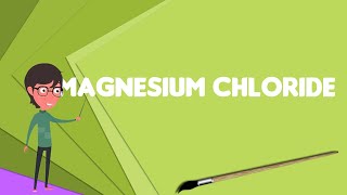 What is Magnesium chloride Explain Magnesium chloride Define Magnesium chloride [upl. by Sanbo]