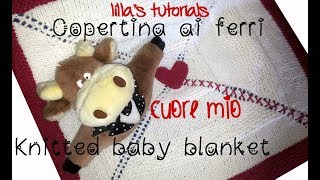 Copertina ai ferri per neonato CUORE MIO baby blanket [upl. by Suoivart]