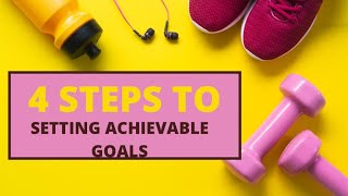 4 steps to setting achievable goals [upl. by Nala]