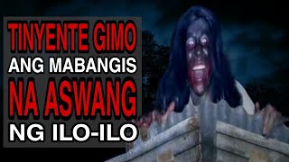 TINYENTE GIMO ANG MABANGIS NA ASWANG NG ILOILO [upl. by Marielle]