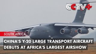 Chinas Y20 Large Transport Aircraft Debuts at Africas Largest Airshow [upl. by Novelc]