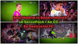 Real Madrid vs Bayern Munich • 4K SencePack  Ae CC • Rare Clips • By DestructorFC [upl. by Morice771]