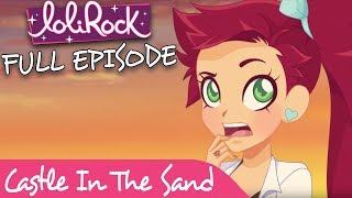 LoliRock  Castle In The Sand  Series 1 Episode 14  FULL EPISODE  LoliRock [upl. by Arahat]