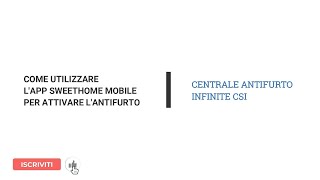 Come utilizzare lapp SweetHome Mobile CSI per attivare disattivare lantifurto [upl. by Zoba]