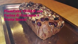 PlumCake VEGAN con Farina di Castagne e Frutta Secca RicetteFelici [upl. by Charline]