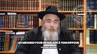 Les mesures pour un malade à Yom Kippour  RAV LALOUM [upl. by Vachel960]