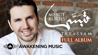 Mesut Kurtis  Tabassam Full Album  مسعود كرتس  ألبوم quotتبسّمquot كاملا [upl. by Akined]