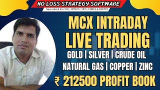 MCX INTRADAY LIVE TRADING  ₹ 212500 PROFIT BOOK  No Loss Strategy Software Live Trade Performance [upl. by Amorita]