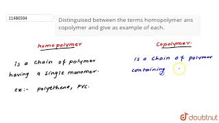 Distinguised between the terms homopolymer ans copolymer and give as example of each [upl. by Leibrag]