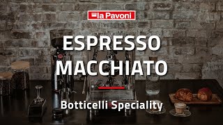 LA PAVONI  How to make an Espresso Macchiato with Botticelli Specialty LPSBSS03 [upl. by Natsyrt]