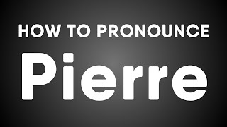 How To Pronounce Pierre French [upl. by Opiak]