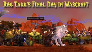 WoW Rag Tagg’s Final Day in Warcraft [upl. by Leonid]