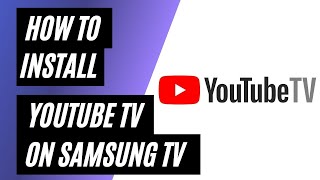 How To Install YouTube TV on Samsung Smart TV [upl. by Aihseym]