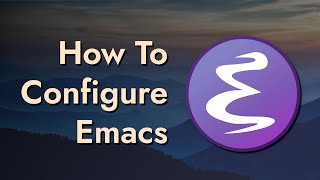 The Basics of Emacs Configuration [upl. by Ahtnamas984]