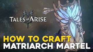 Tales Of Arise How To Get Kisaras Best Weapon quotMatriarch Martelquot All Material Locations [upl. by Yma]