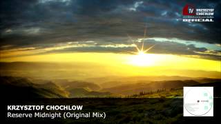 Krzysztof Chochlow  Reserve Midnight Original Mix [upl. by Publia805]