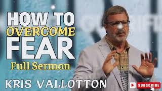 Kris Vallotton  How to Overcome Fear [upl. by Heim]