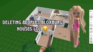 DELETING PEOPLES HOUSES IN BLOXBURG LOL 😂 [upl. by Chari577]