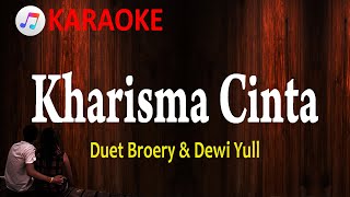 KHARISMA CINTA  BROERY amp DEWI YULL  DUET  KARAOKE NOSTALGIA [upl. by Killigrew]