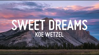 Koe Wetzel  Sweet Dreams Lyrics  Cover Lyrics [upl. by Princess]