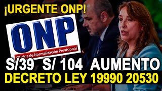 ONP AUMENTAN MONTO EXTRA DE S39 A S104 SOLES A JUBILADOS COMUNICADO ONP [upl. by Edyaw]