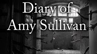 quotThe Asylum The Diary of Amy Sullivanquot  CreepyPasta Storytime [upl. by Lorilyn761]