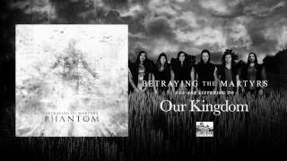 BETRAYING THE MARTYRS  Our Kingdom [upl. by Neerroc880]