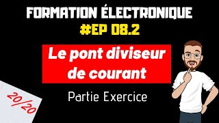 LE PONT DIVISEUR DE COURANT  FORMATION ELECTRONIQUE  EP82 [upl. by Melmon853]