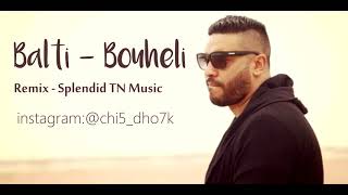 Balti  Bouheli Remix by Splendid TN Music [upl. by Sellig]