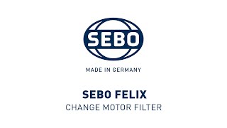 SEBO FELIX  Change Motor Filter [upl. by Tortosa]