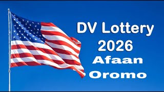 How to Apply for the Diversity Visa 2026 StepbyStep in Afan Oromo  Avoid Common Mistakes [upl. by Galateah998]