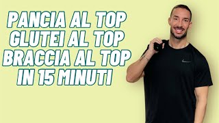 PANCIA AL TOP GLUTEI AL TOP E BRACCIA AL TOP IN 15 minuti [upl. by Eidoc]