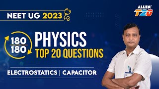 NEET UG 2023 🎯  Score 180180  Physics Top 20 Questions ➡️ Electrostatics  Capacitor ALLENNEET [upl. by Aerdna509]