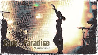 Sade  Paradise JP Disco Remix Edit [upl. by Ahsinid]