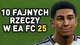 10 FAJNYCH RZECZY W EA FC 25 [upl. by Watts]