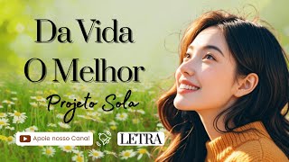 Da Vida O Melhor  LETRA [upl. by Eninnaj772]