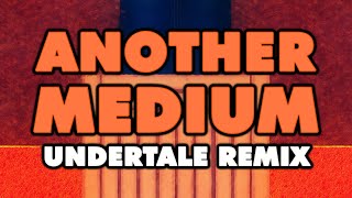 Undertale  Another Medium Remix [upl. by Felike]