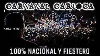 CARNAVAL CARIOCA ENGANCHADO 100 NACIONAL Y FIESTERO [upl. by Anairotciv548]