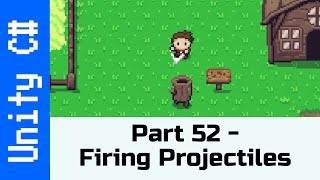 Part 52  Firing Projectiles Make a game like Zelda using Unity and C [upl. by Evelyn785]