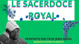 UN SACERDOCE ROYAL LE CHRETIEN [upl. by Aicilehp]