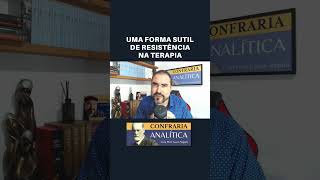 UMA FORMA SUTIL DE RESISTÊNCIA NA TERAPIA  Dr Lucas Nápoli [upl. by Jolee]