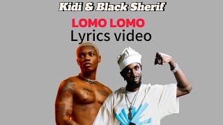 KiDi amp Black Sherif  Lomo Lomo   lyrics video [upl. by Towrey723]