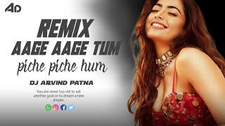 Aage Aage Tum Piche Piche Hum Hindi Remix By Dj Arvind Patna [upl. by Alan987]